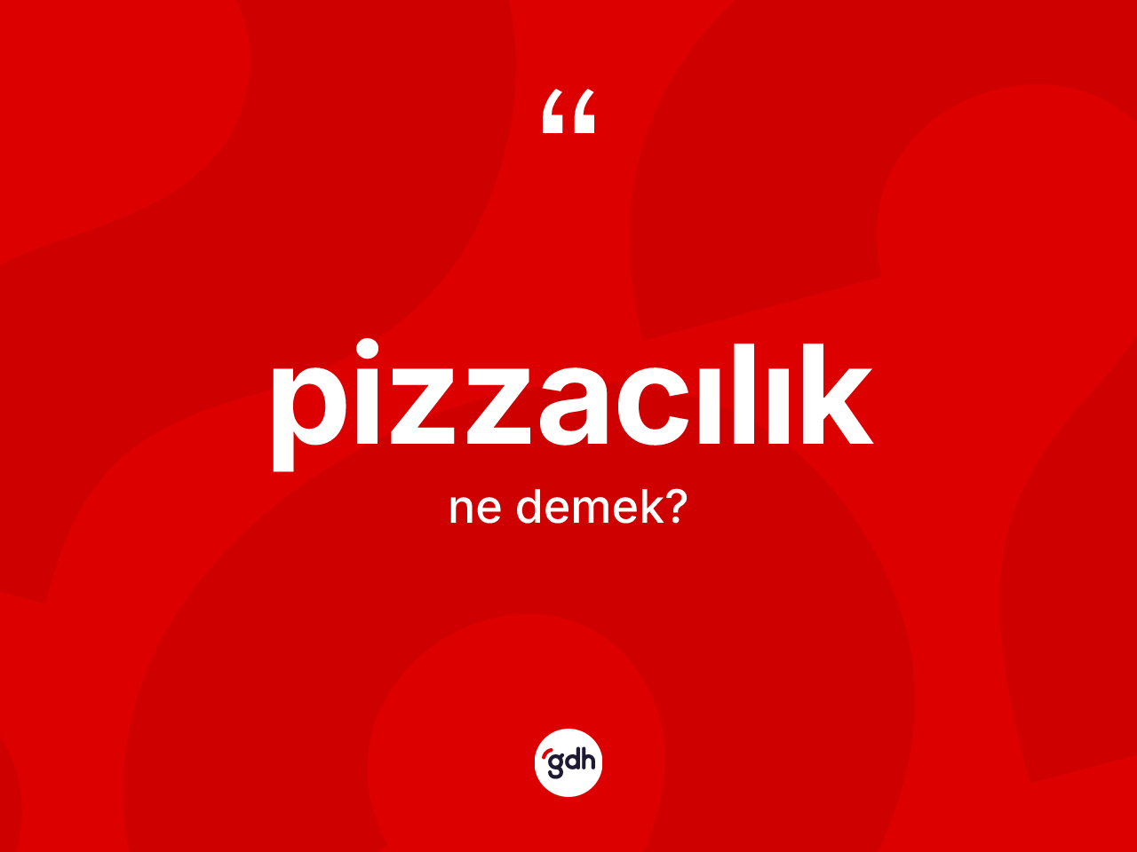 Pizzacılık kelimesinin anlamı nedir? Pizzacılığın TDK'ya göre anlamı nedir?