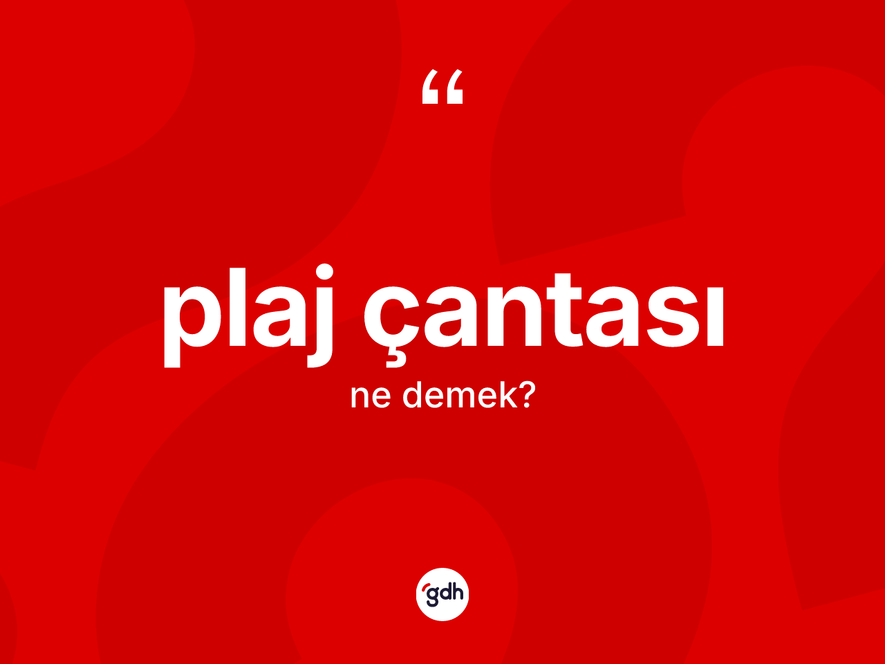 Plaj çantası kelimesinin anlamı nedir? Plaj çantasının halk arasındaki kullanımı nasıldır?
