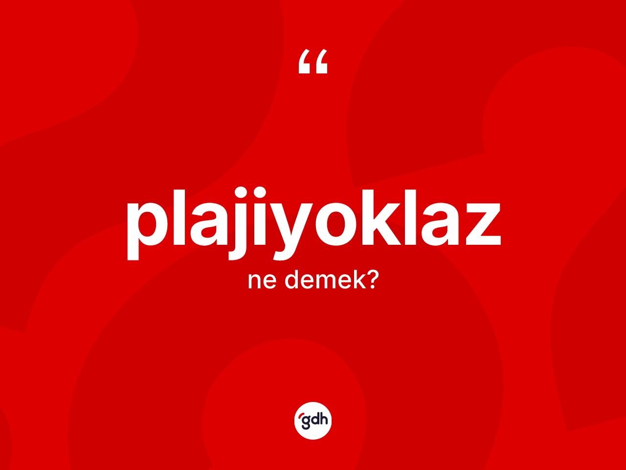 Plajiyoklaz kelimesi nedir? Plajiyoklaz kelimesinin özellikleri nelerdir?