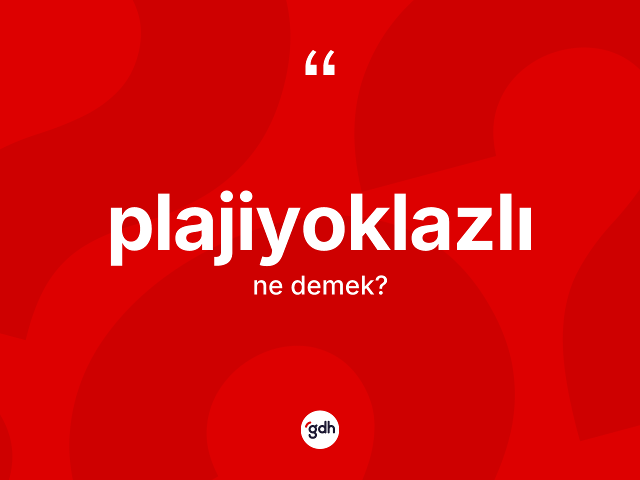 Plajiyoklazlı kelimesi ne demek? Plajiyoklazlının kısaca tanımı nedir?