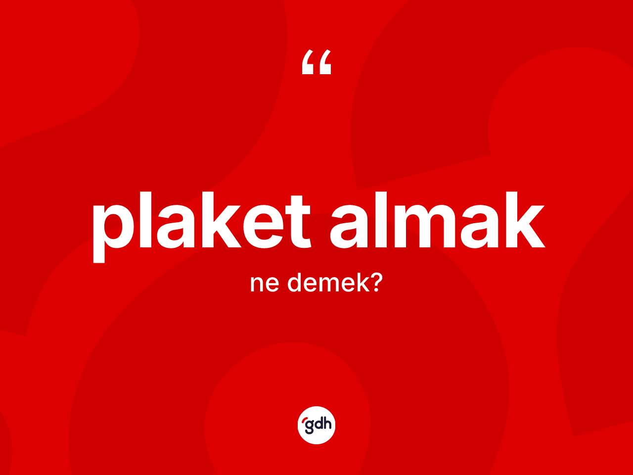 Plaket almak ifadesinin tanımı nedir? Plaket almak ifadesinin TDK'ya göre açıklaması nedir?