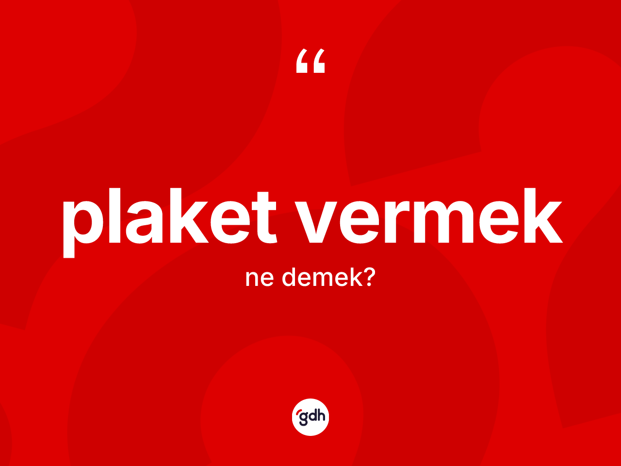 Plaket vermek ne demek? Plaket vermek sözünün TDK tanımı nedir?