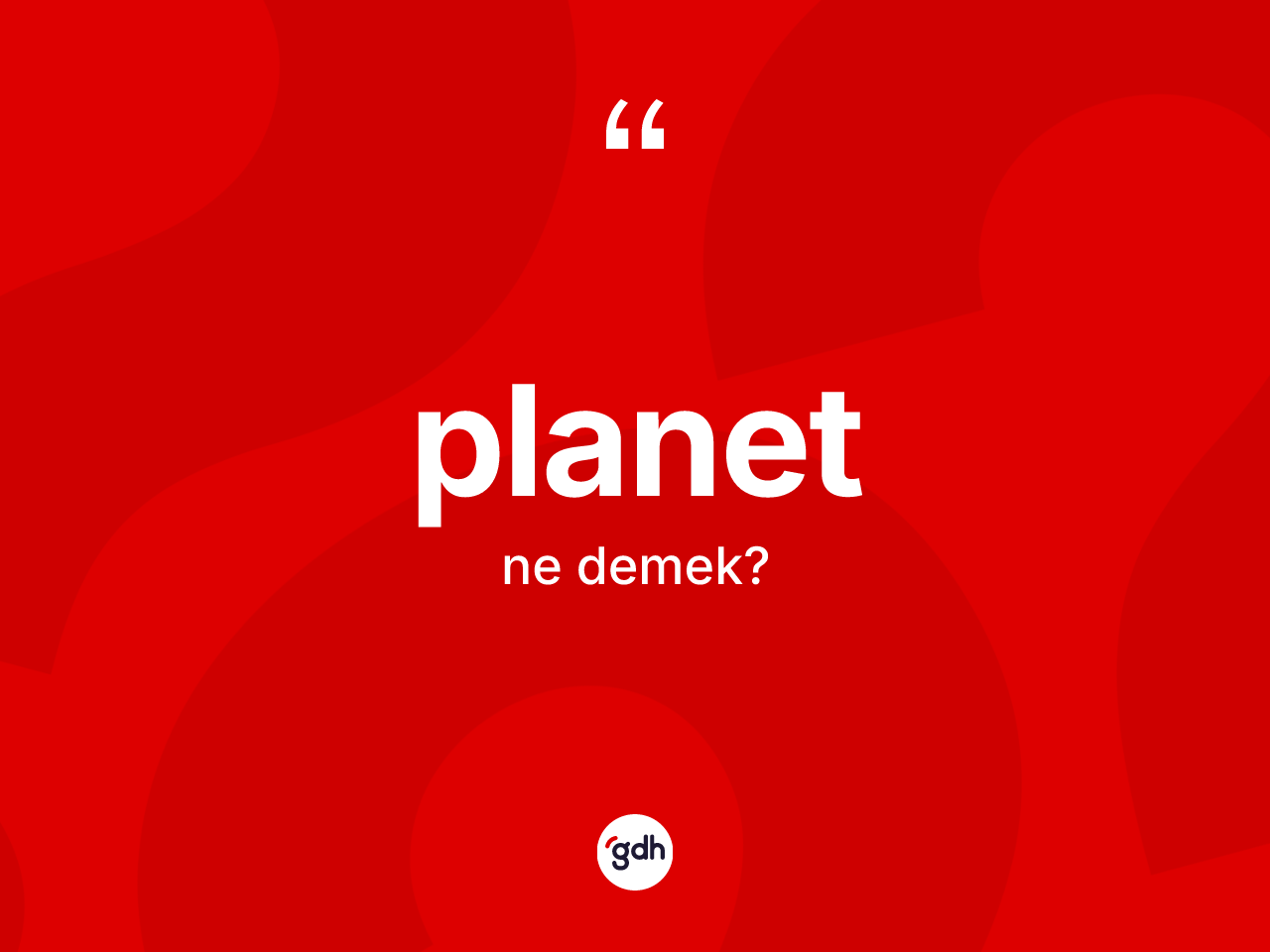 Planet kelimesi ne demek? Planetin kısaca tanımı nedir?