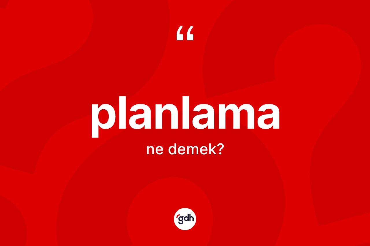Planlama kelimesi nedir? Planlamanın halk arasındaki kullanımı nasıldır?
