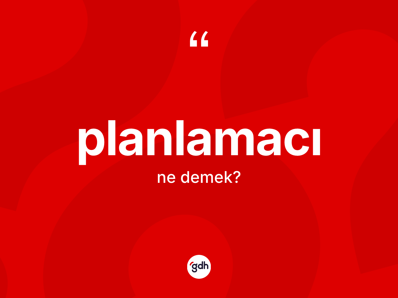 Planlamacı kelimesinin tanımı nedir? Planlamacının sözlükteki anlamı nedir?