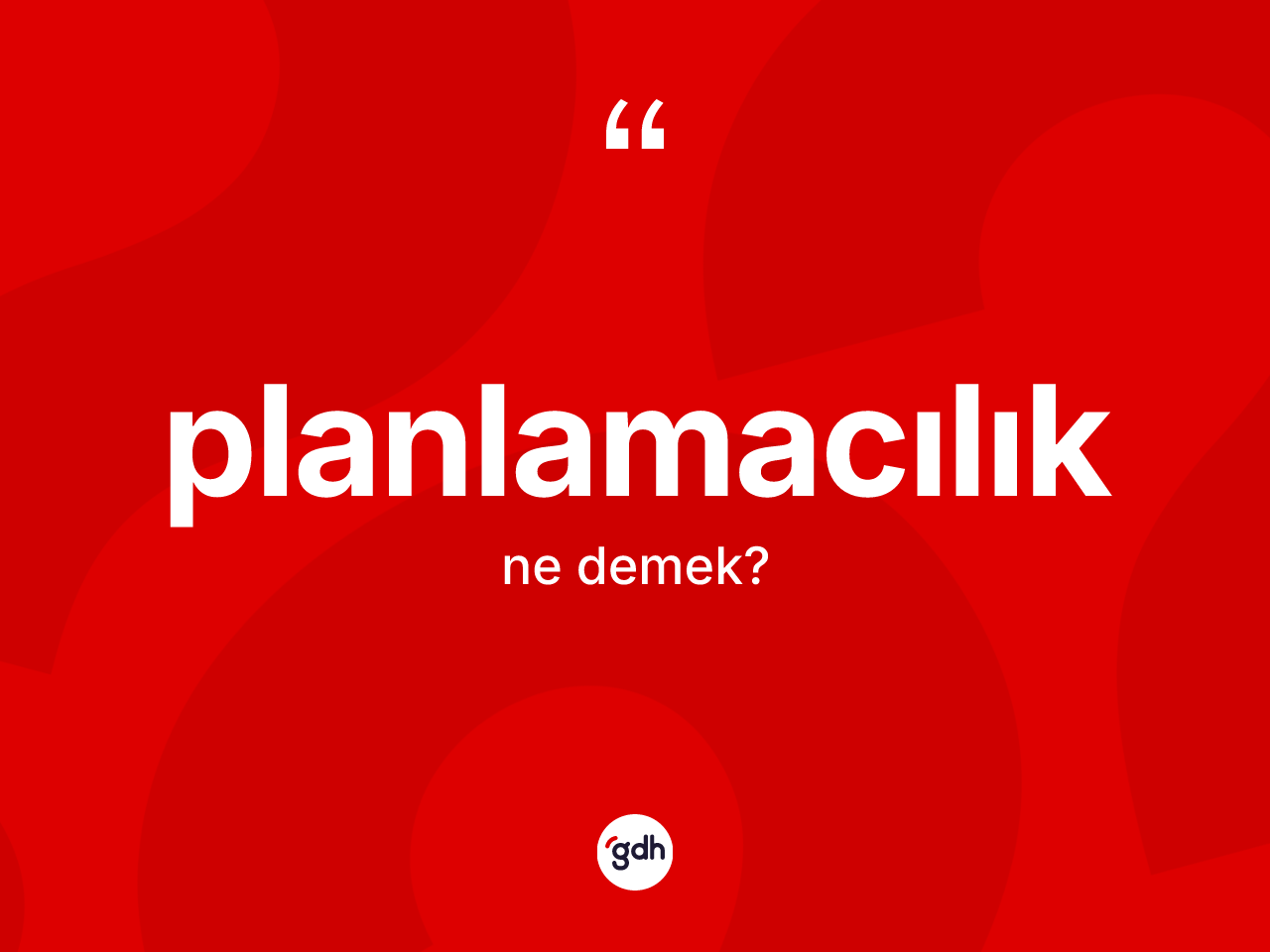 Planlamacılık kelimesinin sözlükteki tanımı nedir? Planlamacılığın kısaca tanımı nedir?