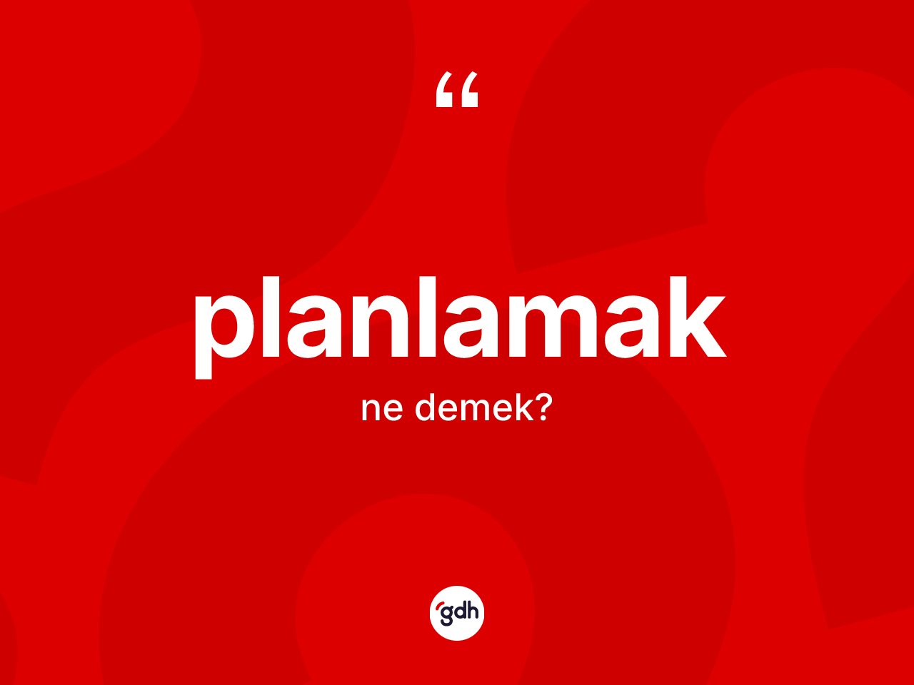 Planlamak kelimesi nedir? Planlamak kelimesinin TDK'ya göre açıklaması nedir?