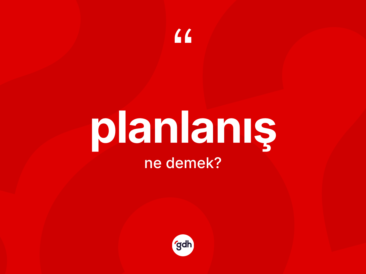 Planlanış kelimesinin tanımı nedir? Planlanışın TDK'ya göre anlamı nedir?
