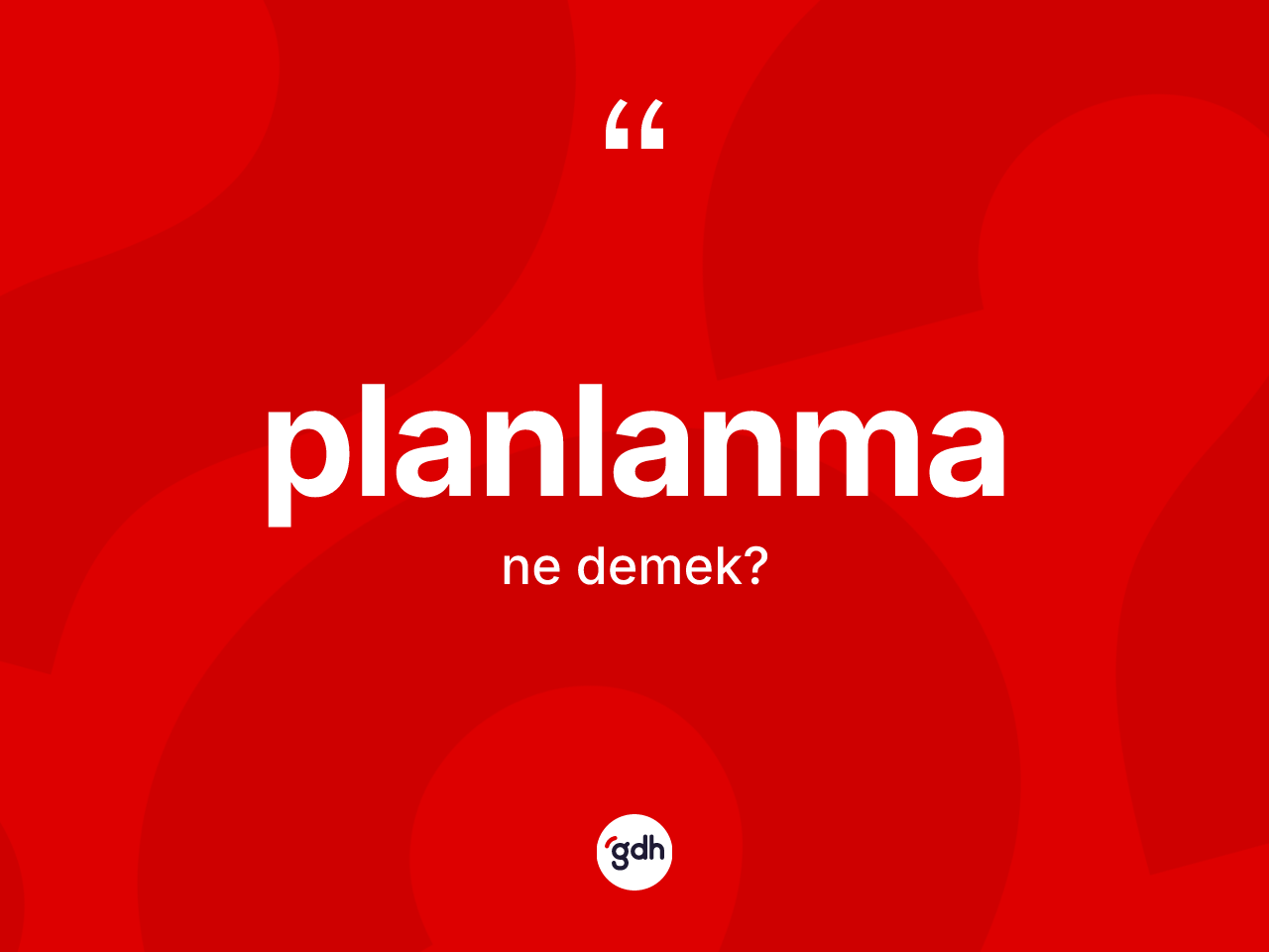 Planlanma kelimesinin tanımı nedir? Planlanmanın kısaca tanımı nedir?