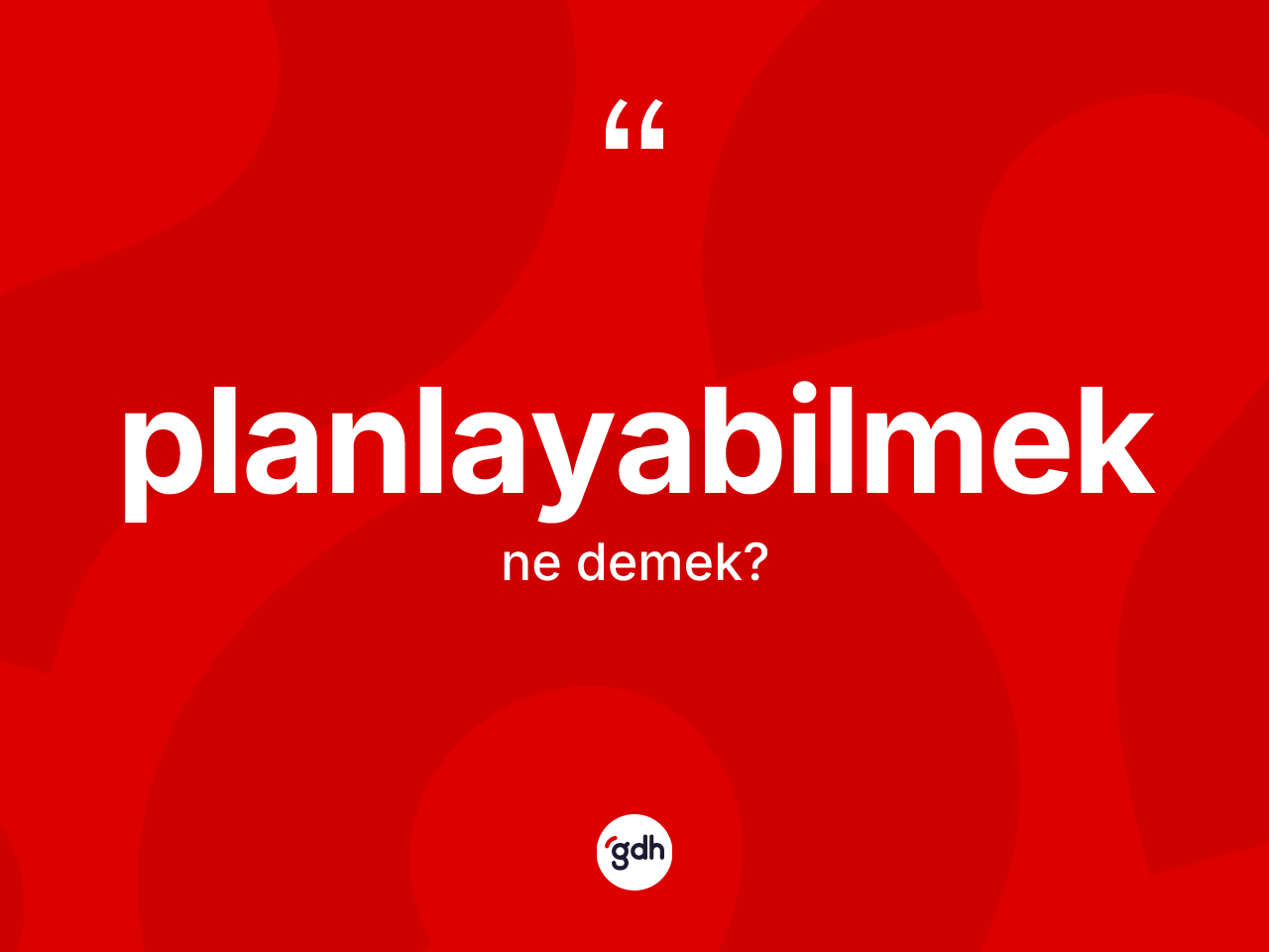 Planlayabilmek kelimesinin tanımı nedir? Planlayabilmek kelimesinin kaç farklı anlamı var?