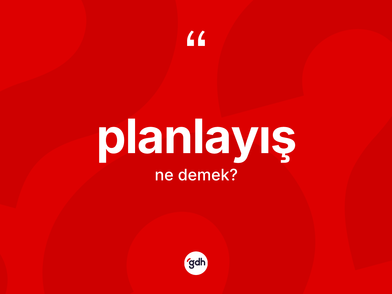 Planlayış kelimesinin sözlükteki tanımı nedir? Planlayışın halk arasındaki kullanımı nasıldır?