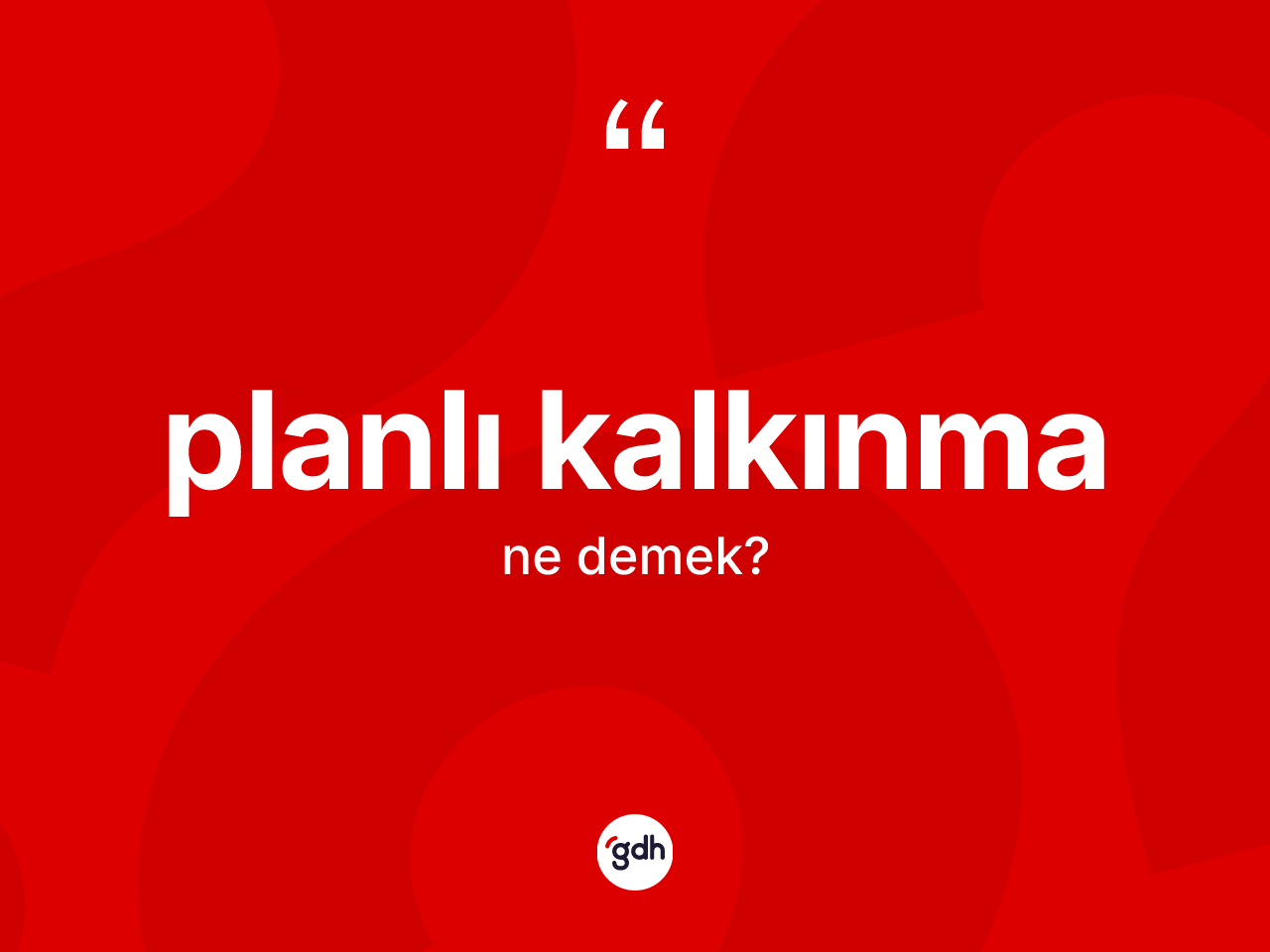 Planlı kalkınma kelimesinin anlamı nedir? Planlı kalkınmanın TDK'ya göre anlamı nedir?