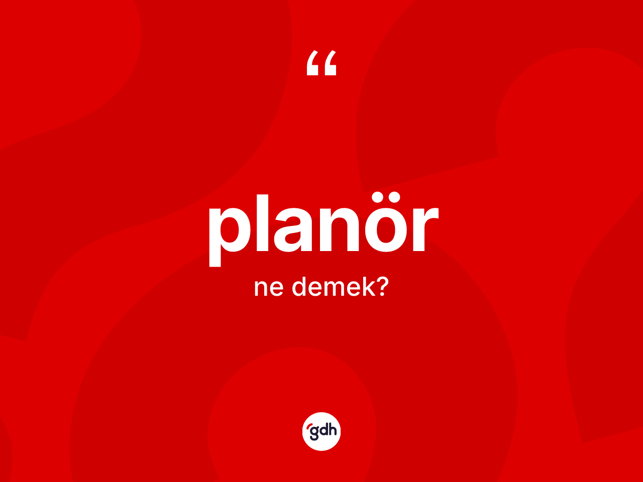 Planör ne anlama gelir? Planörün kısaca tanımı nedir?