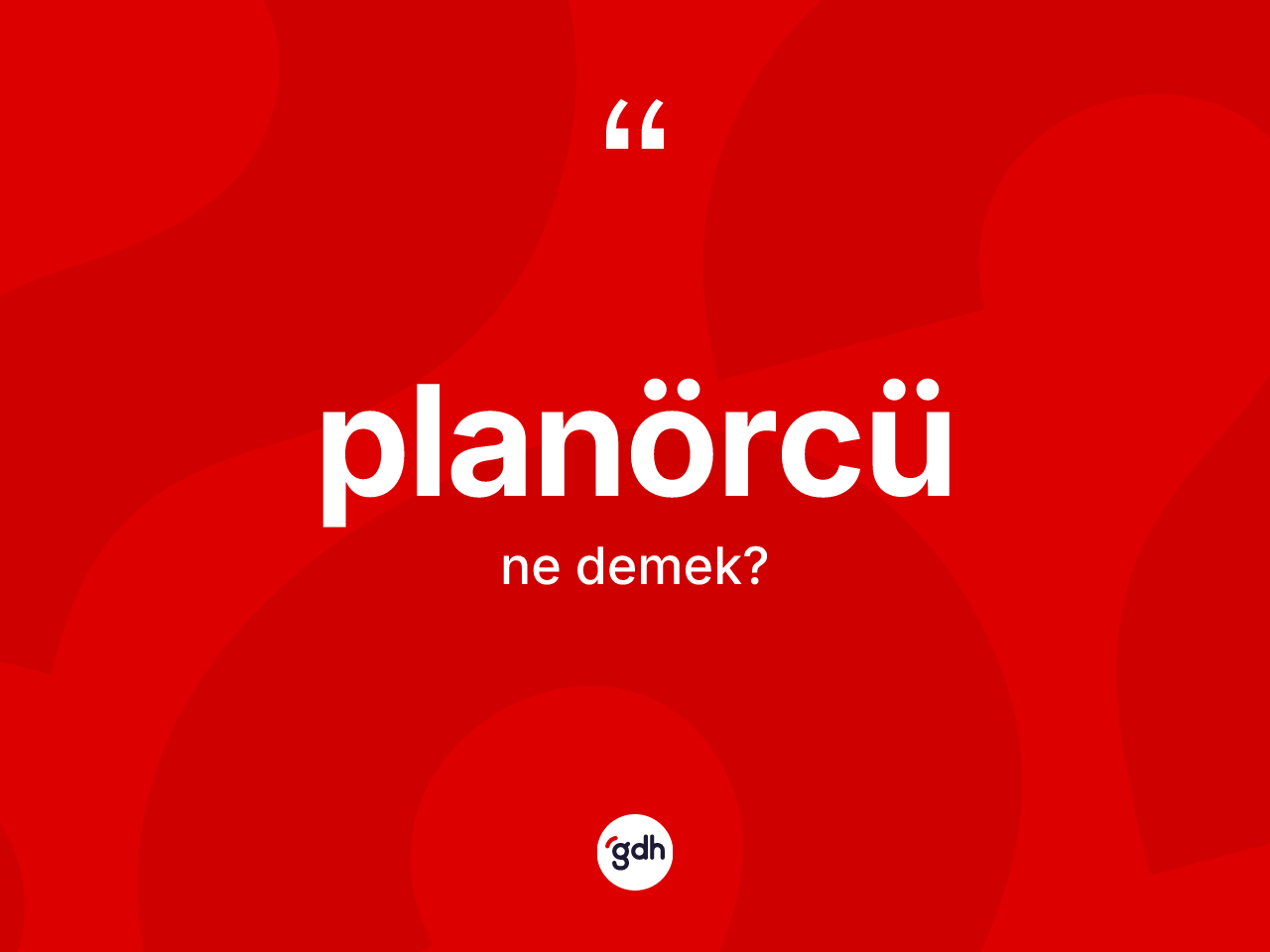 Planörcü kelimesinin sözlükteki tanımı nedir? Planörcünün sözlükteki anlamı nedir?