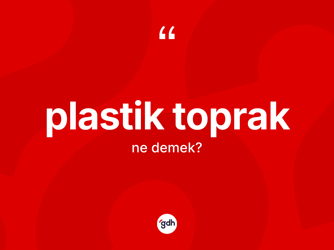 Plastik toprak kelimesi nedir? Plastik toprağın TDK'ya göre anlamı nedir?