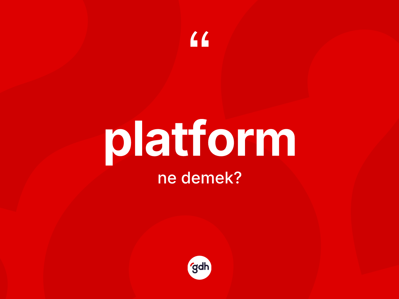 Platform kelimesi ne demek? Platformun TDK'ya göre anlamı nedir?