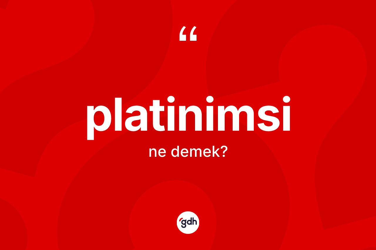 Platinimsi kelimesi nedir? Platinimsi kelimesinin özellikleri nelerdir?