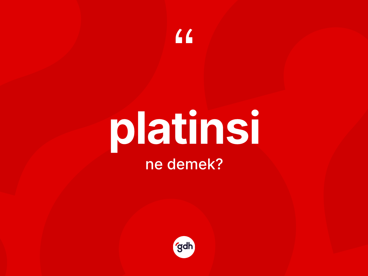 Platinsi kelimesi nedir? Platinsinin halk arasındaki kullanımı nasıldır?