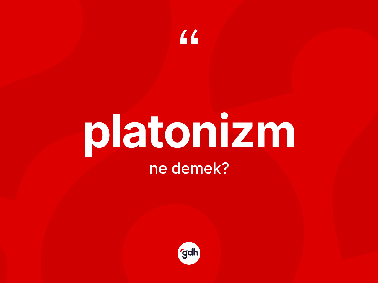 Platonizm ne demek? Platonizm'in TDK'ya göre anlamı nedir?