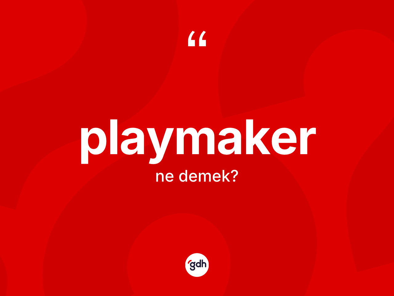 Playmaker kelimesi ne demek? Playmakerin sözlükteki anlamı nedir?