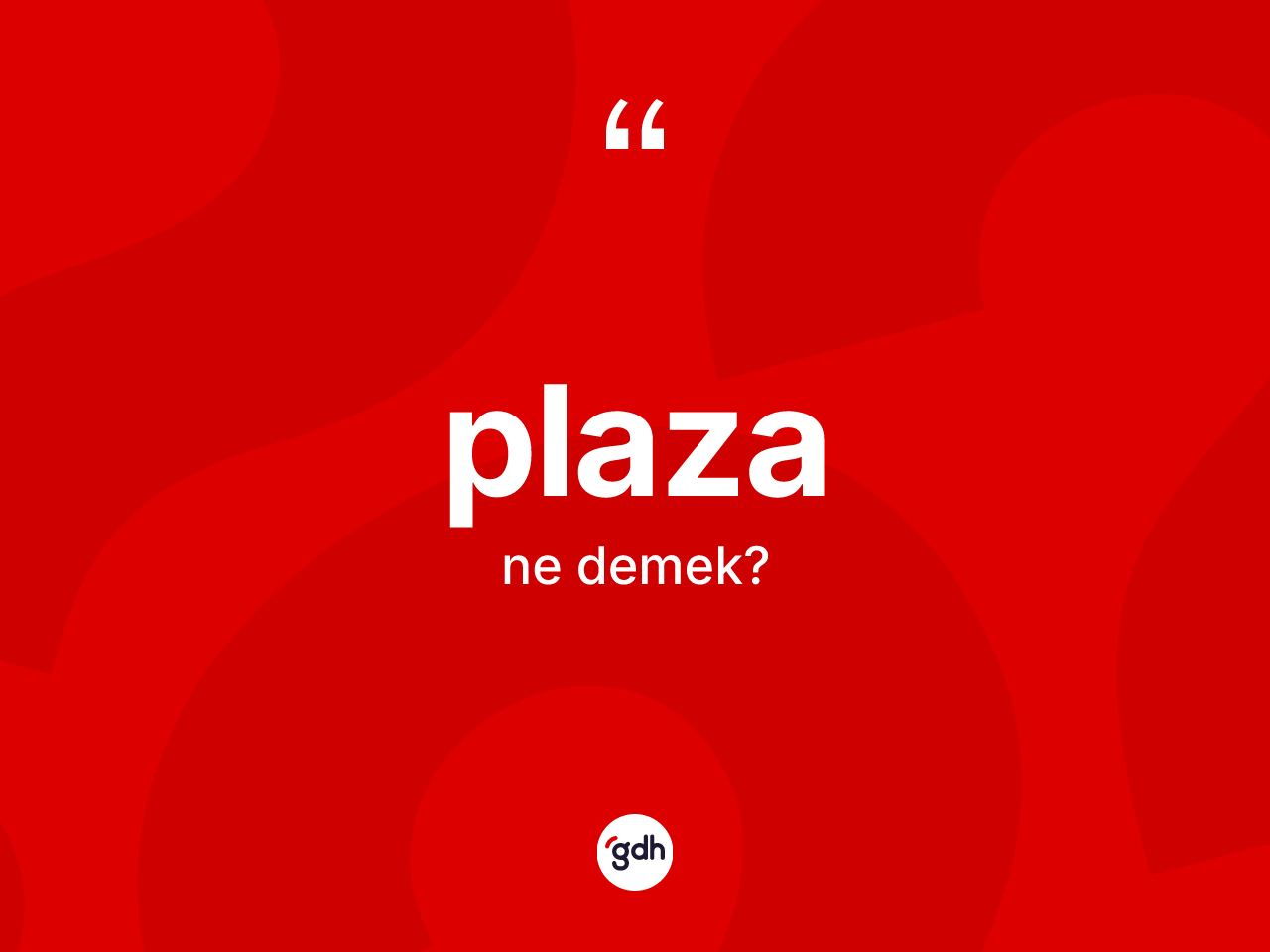 Plaza kelimesinin anlamı nedir? Plaza kelimesinin TDK'ya göre açıklaması nedir?