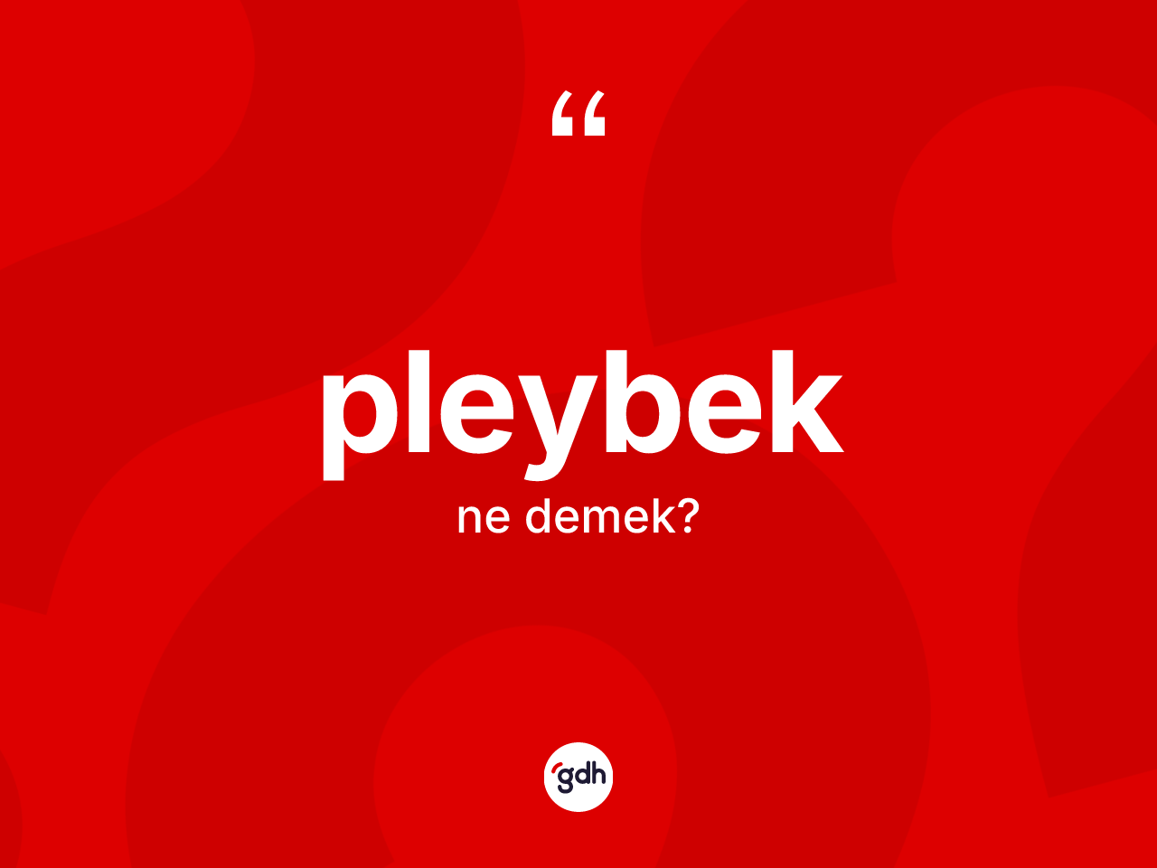 Pleybek kelimesi ne demek? Pleybek kelimesinin kaç farklı anlamı var?