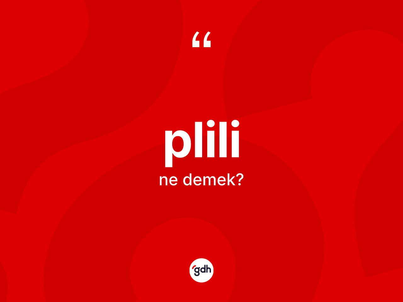 Plili kelimesinin anlamı nedir? Plilinin TDK'ya göre anlamı nedir?
