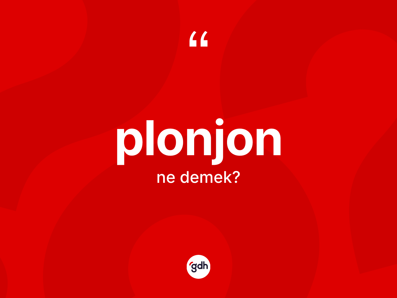 Plonjon kelimesinin tanımı nedir? Plonjonun TDK'ya göre anlamı nedir?