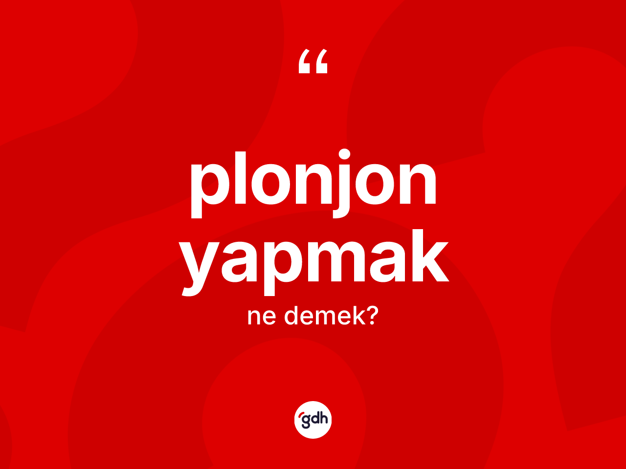 Plonjon yapmak ne demektir? Plonjon yapmak sözü hangi durumlarda kullanılır?