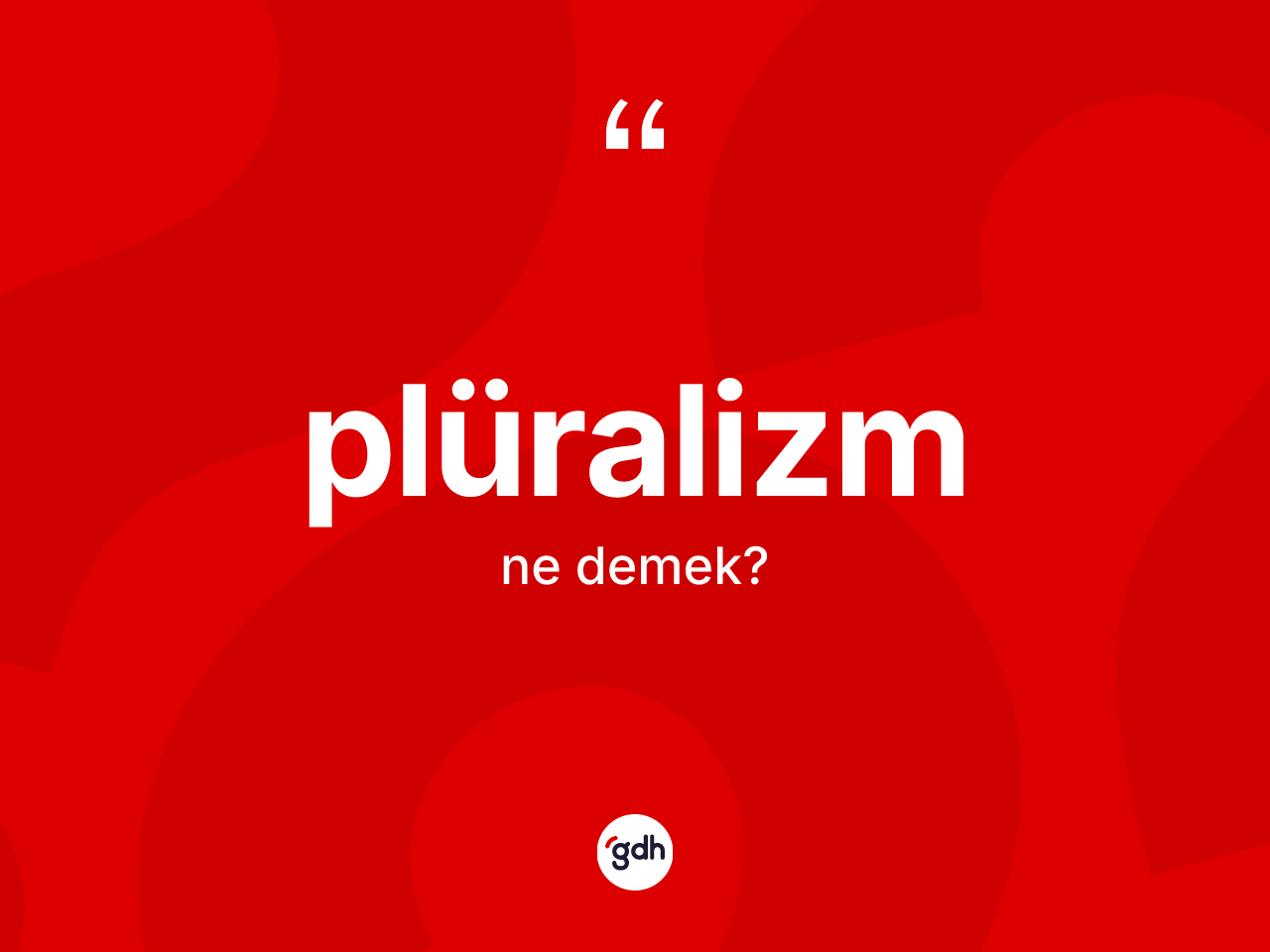 Plüralizm ne anlama gelir? Plüralizm kelimesinin kaç farklı anlamı var?