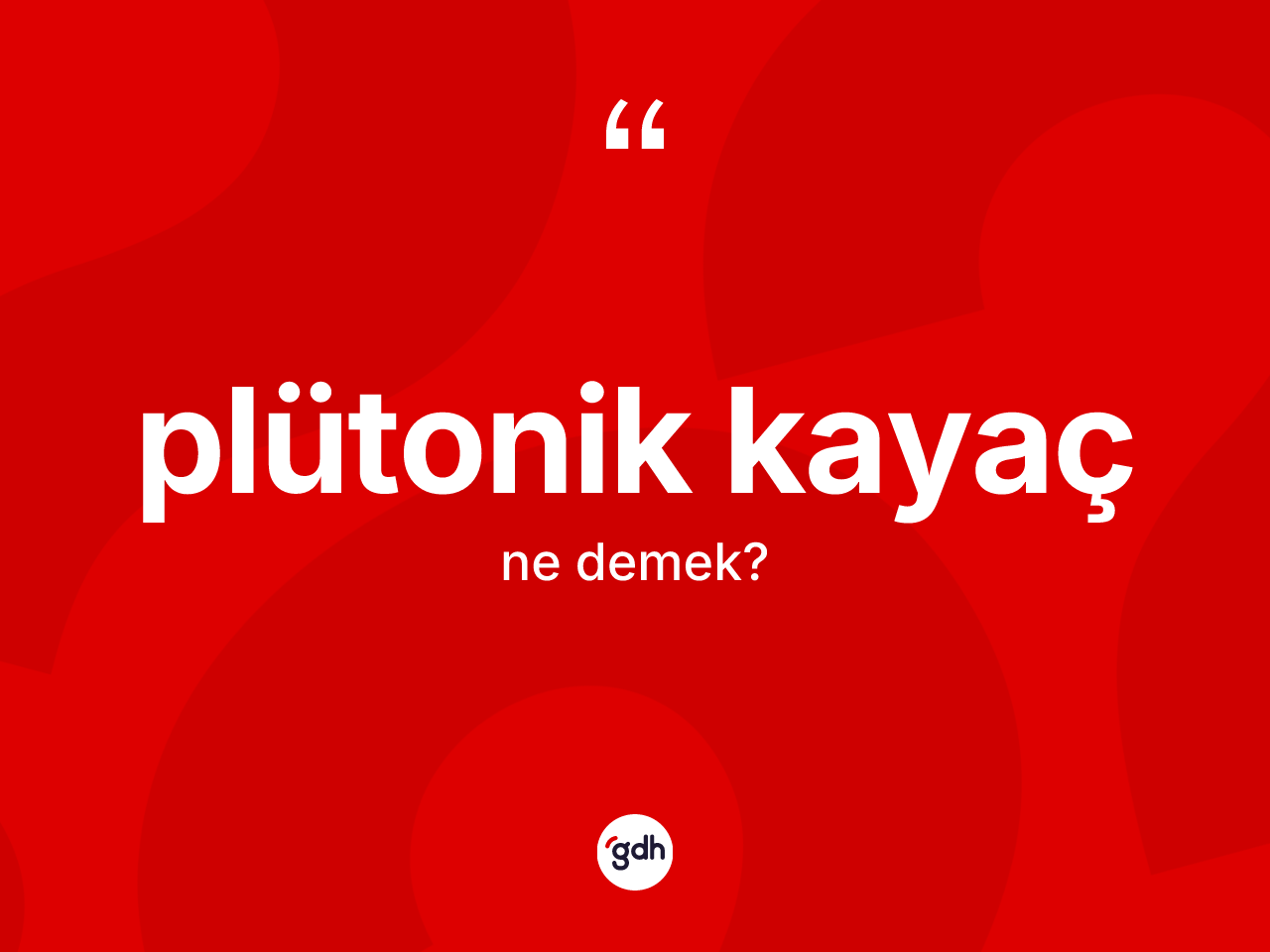 Plütonik kayaç kelimesinin tanımı nedir? Plütonik kayacın TDK'ya göre anlamı nedir?