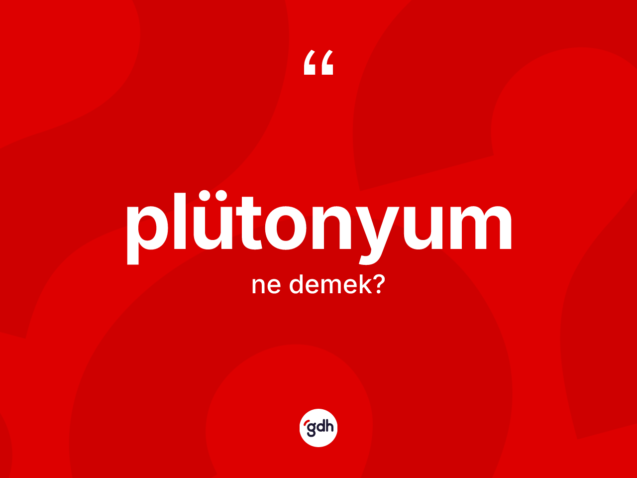 Plütonyum kelimesi nedir? Plütonyumun halk arasındaki kullanımı nasıldır?