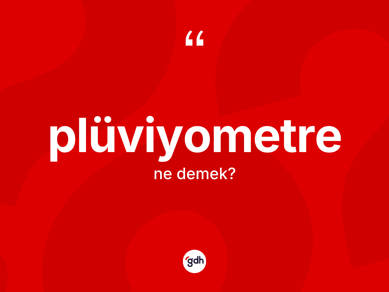 Plüviyometre kelimesinin tanımı nedir? Plüviyometre kelimesinin TDK'ya göre açıklaması nedir?