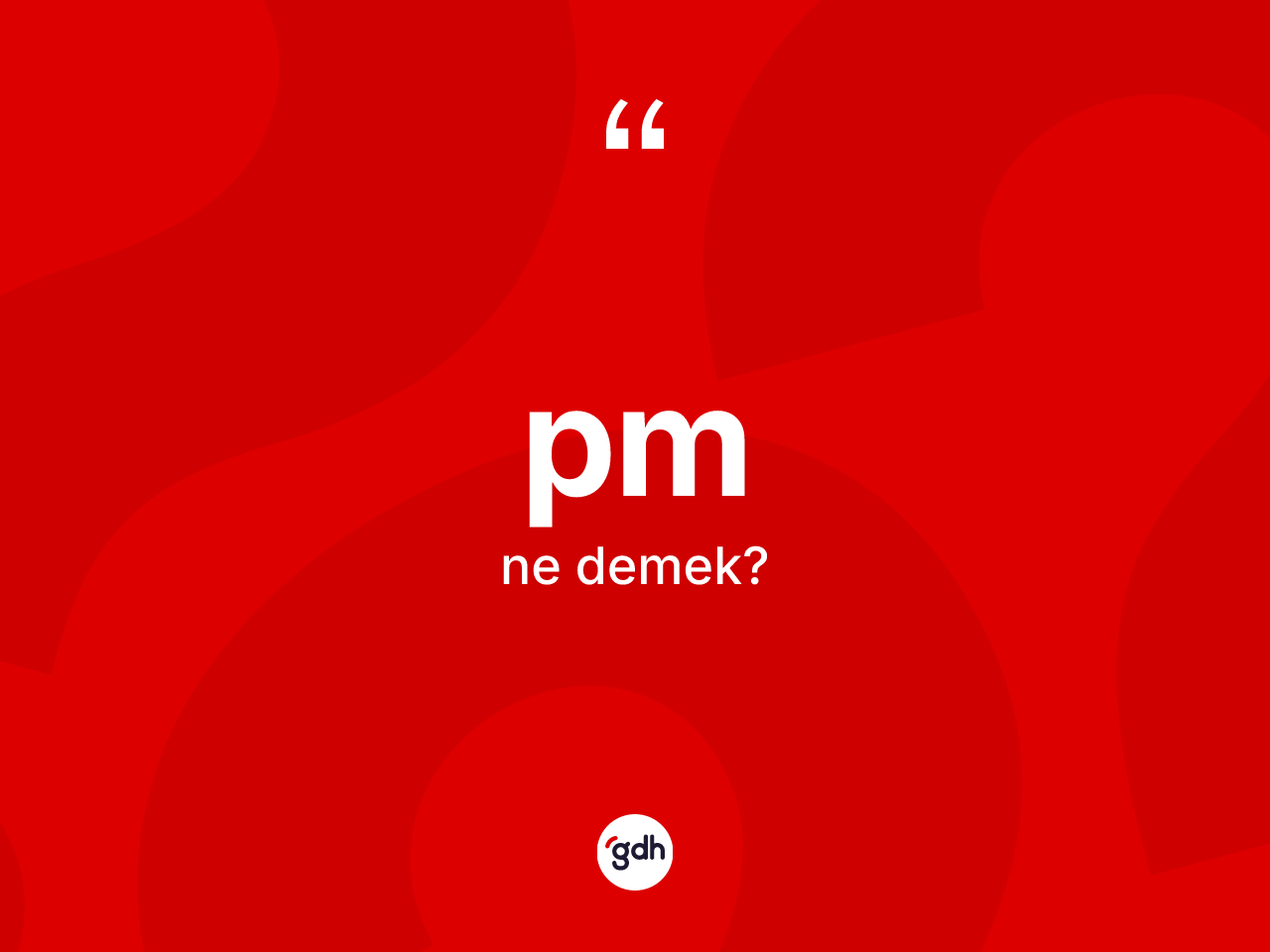 Pm kelimesi ne demek? Pmin kısaca tanımı nedir?