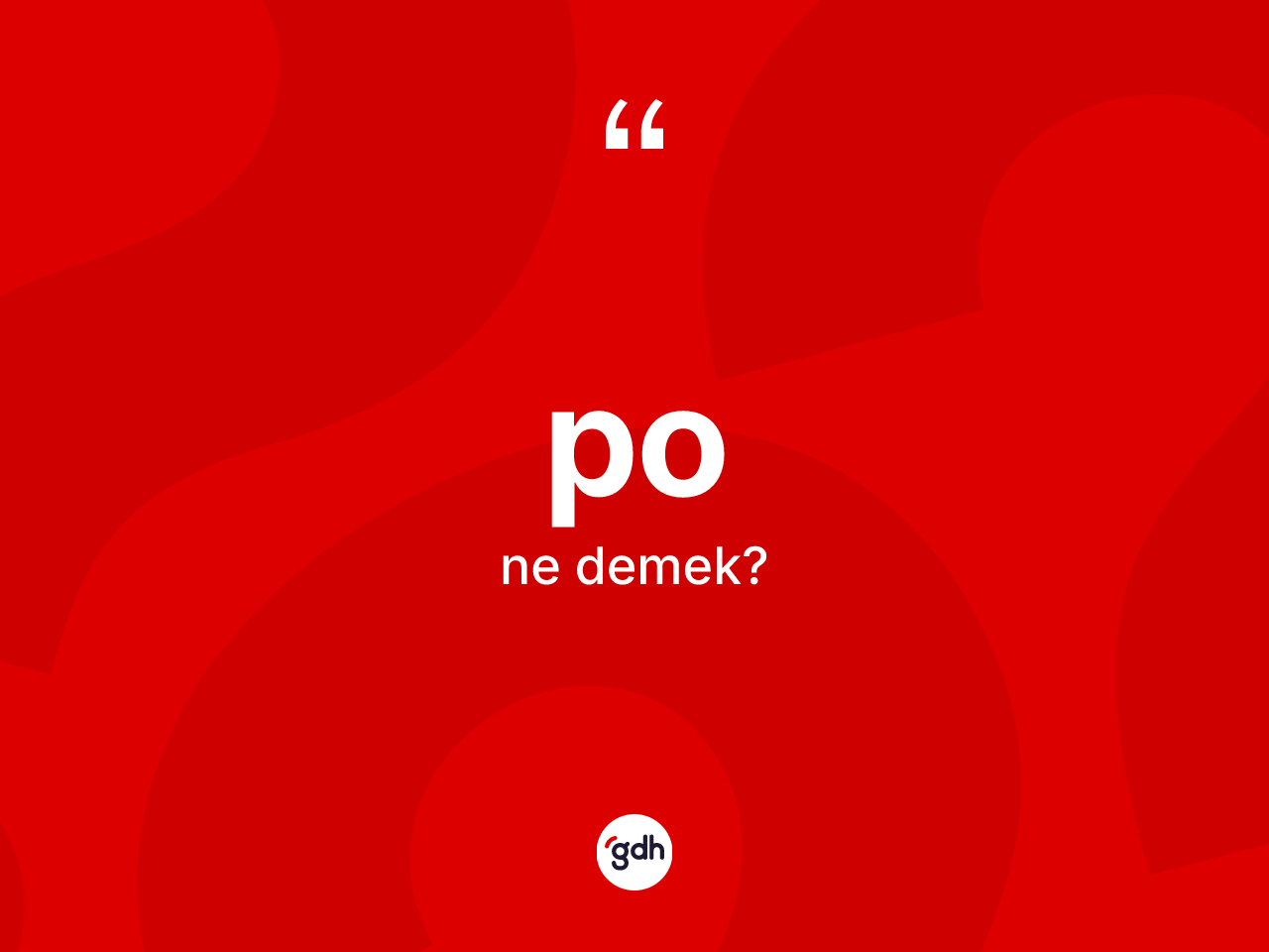 Po ne demek? Po kelimesinin özellikleri nelerdir?