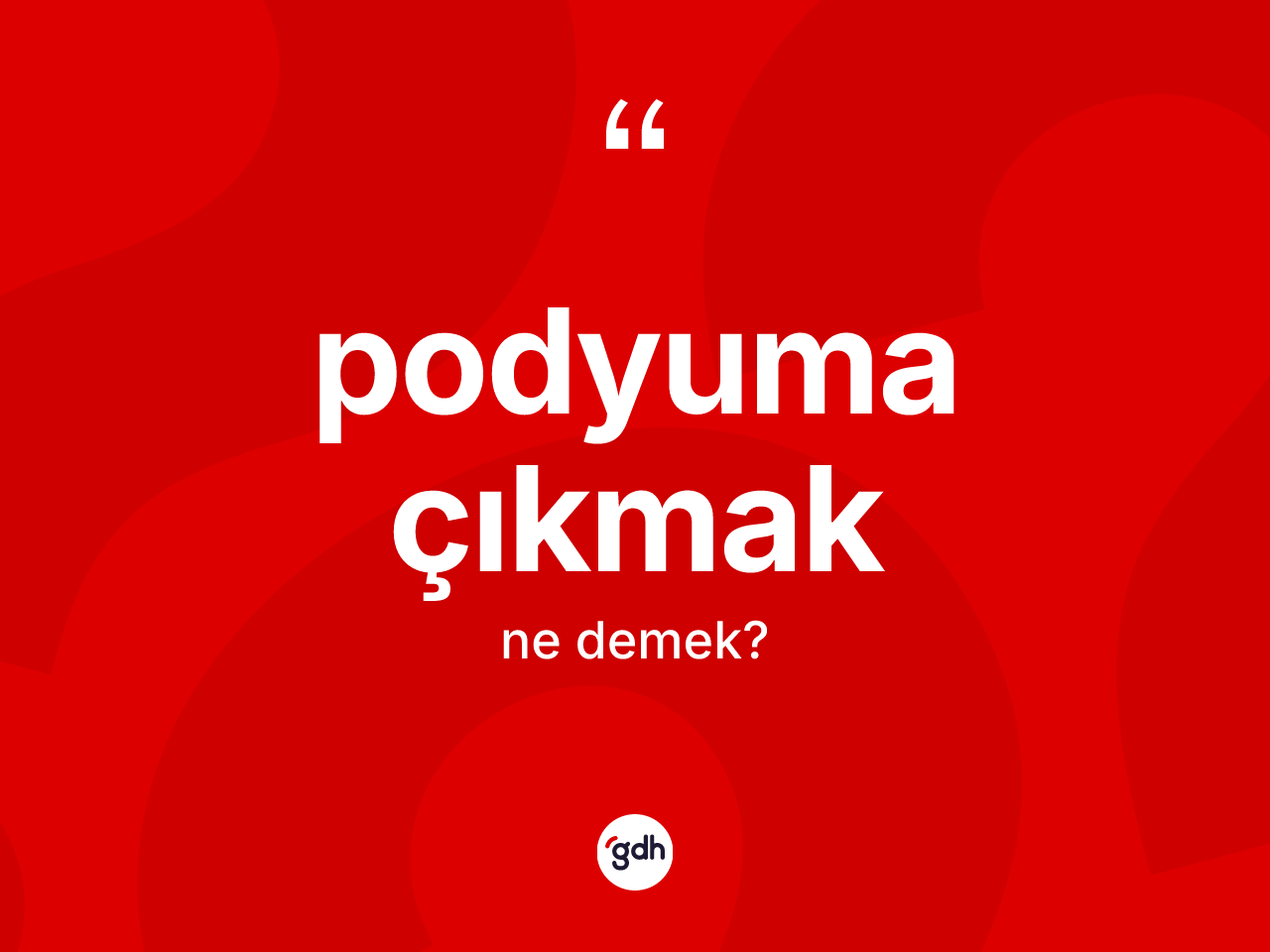 Podyuma çıkmak sözü ne anlama gelir? Podyuma çıkmak sözü nerede kullanılır?