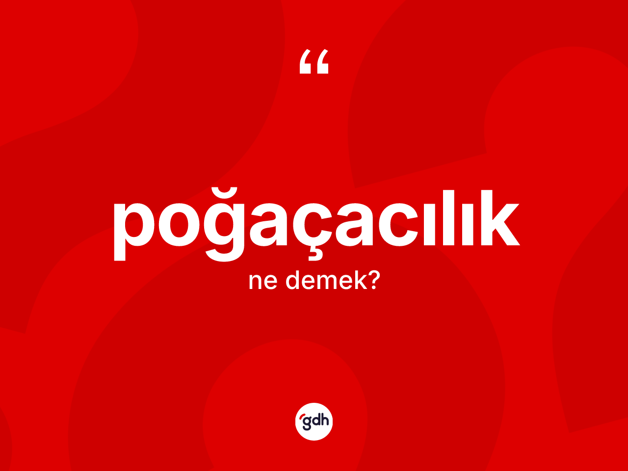 Poğaçacılık kelimesinin anlamı nedir? Poğaçacılığın sözlükteki anlamı nedir?
