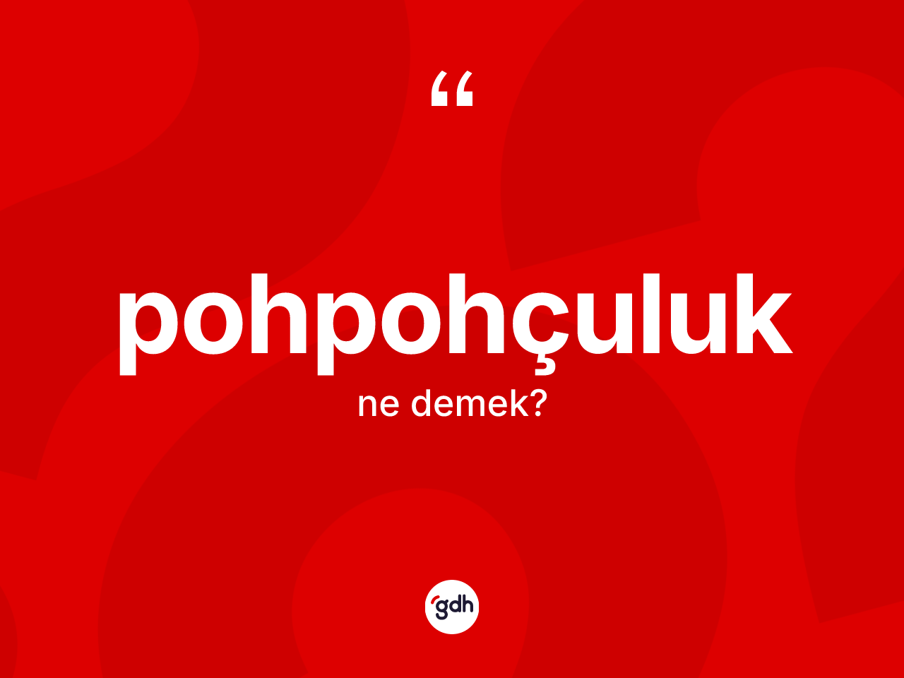 Pohpohçuluk kelimesinin sözlükteki tanımı nedir? Pohpohçuluğun TDK'ya göre anlamı nedir?
