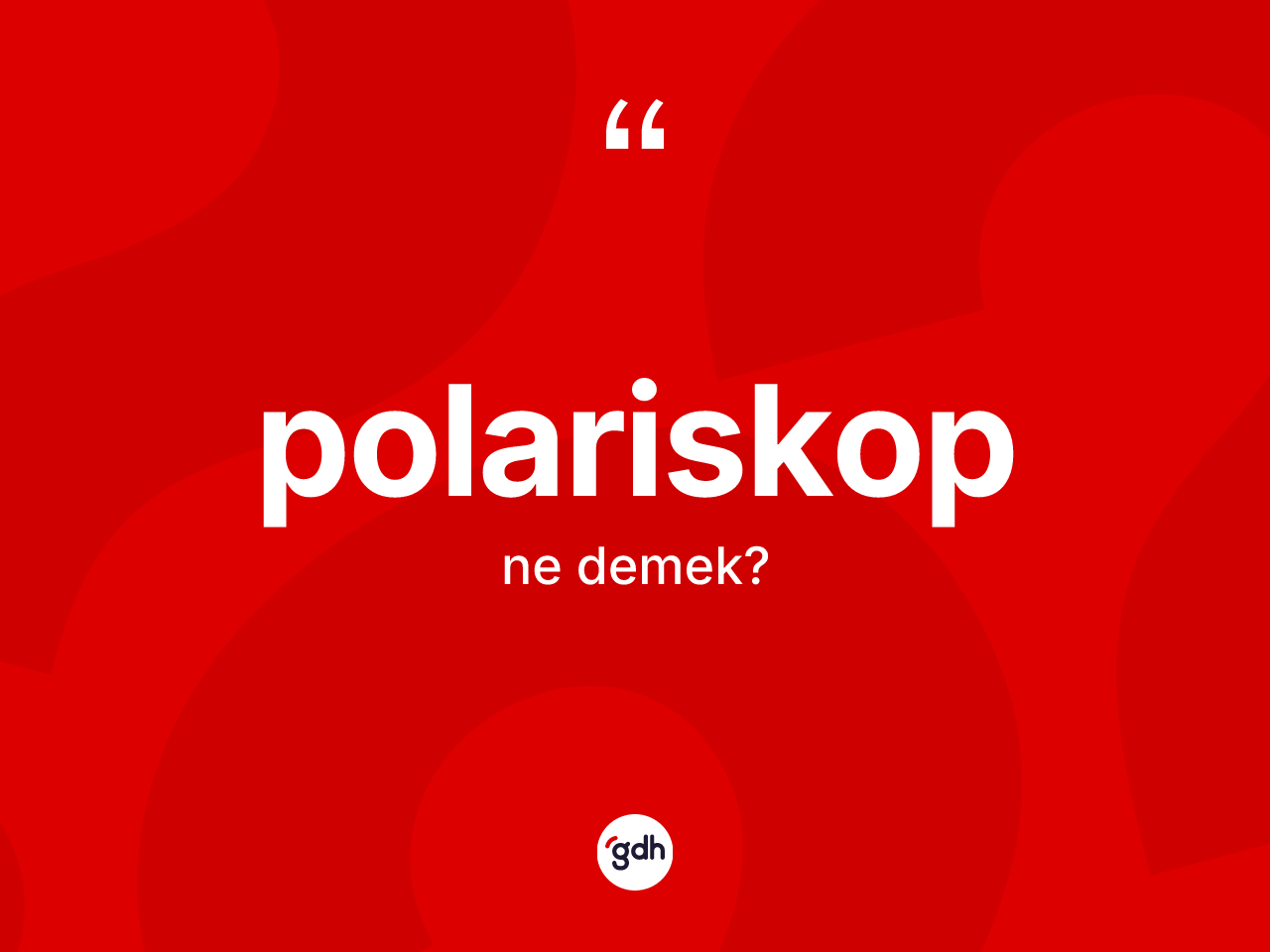 Polariskop ne demek? Polariskobun sözlükteki anlamı nedir?