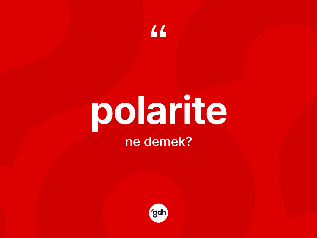Polarite kelimesi nedir? Polarite kelimesinin TDK'ya göre açıklaması nedir?