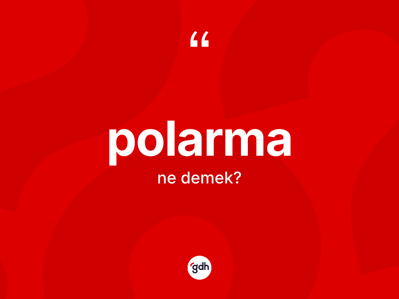 Polarma kelimesi nedir? Polarma kelimesinin TDK anlamı nedir?