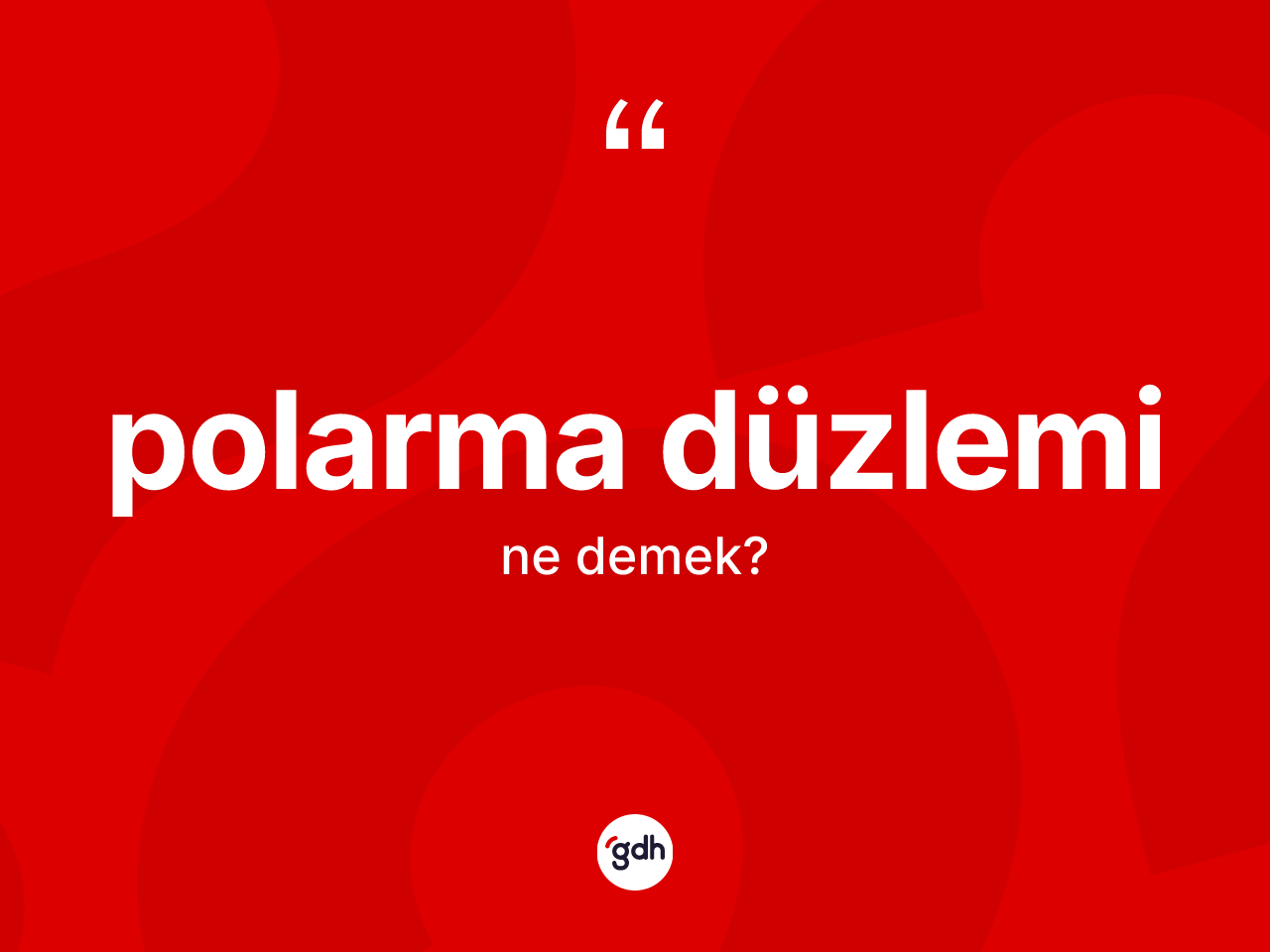 Polarma düzlemi kelimesinin sözlükteki tanımı nedir? Polarma düzleminin TDK'ya göre anlamı nedir?