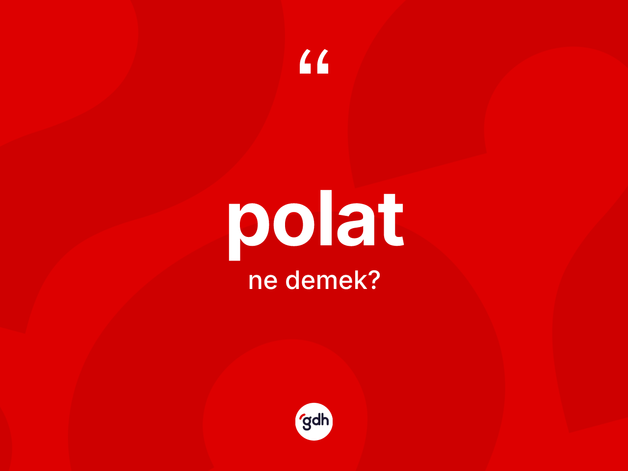 Polat kelimesi nedir? Poladın kısaca tanımı nedir?