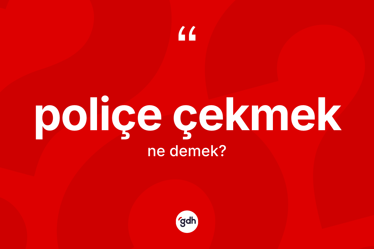Poliçe çekmek sözü ne anlama gelir? Poliçe çekmek ifadesi nerede kullanılır?