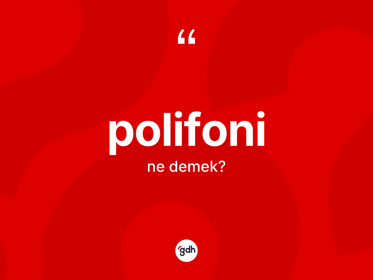 Polifoni kelimesi ne demek? Polifoninin kısaca tanımı nedir?