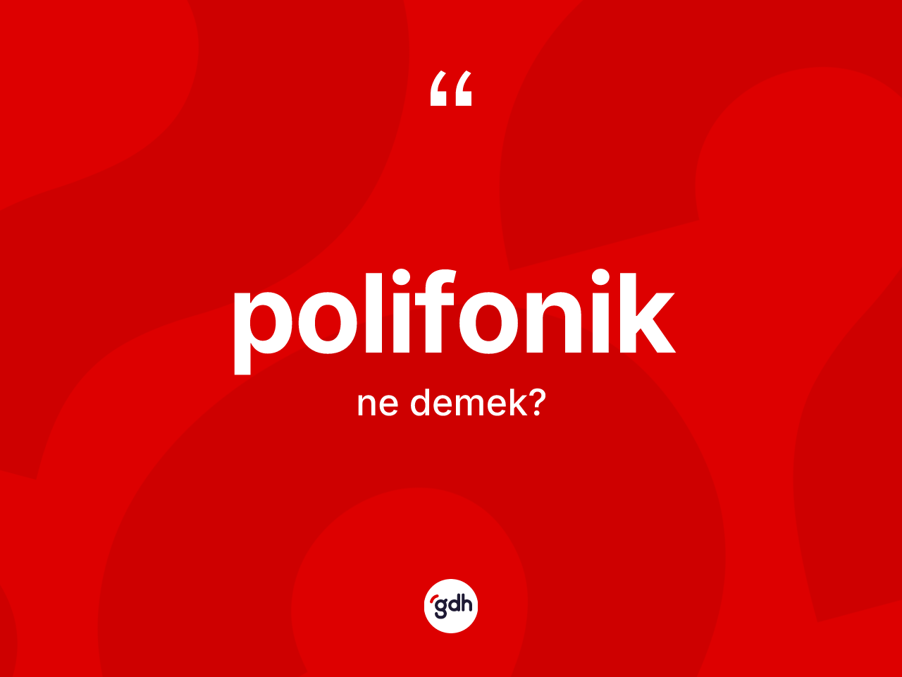 Polifonik kelimesinin anlamı nedir? Polifoniğin TDK'ya göre anlamı nedir?