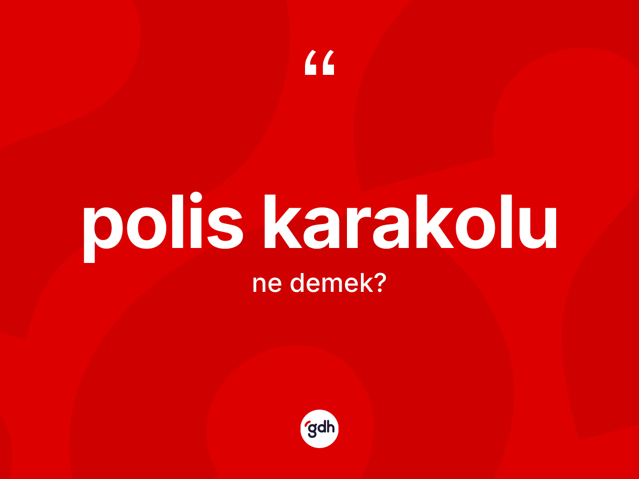 Polis karakolu kelimesinin tanımı nedir? Polis karakolunun kısaca tanımı nedir?