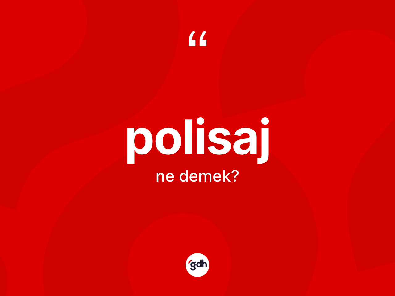 Polisaj kelimesinin anlamı nedir? Polisajın TDK'ya göre anlamı nedir?