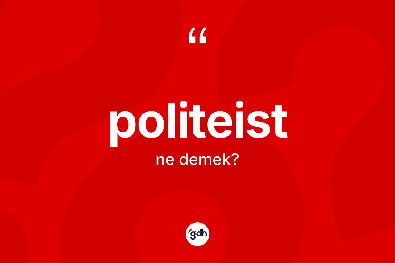 Politeist kelimesinin anlamı nedir? Politeistin TDK'ya göre anlamı nedir?