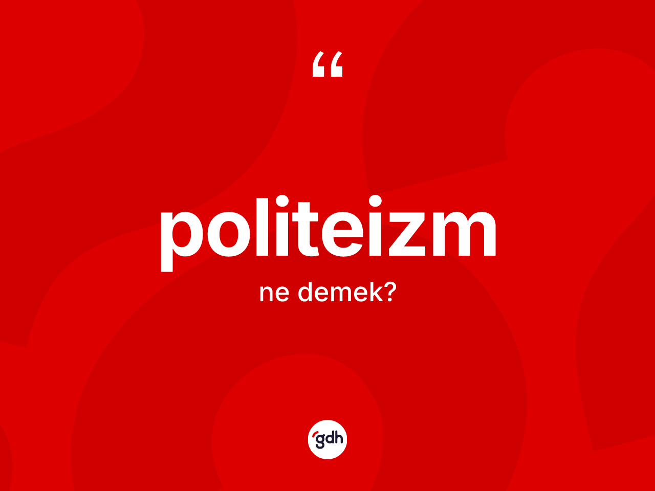 Politeizm kelimesi ne demek? Politeizmin TDK'ya göre anlamı nedir?